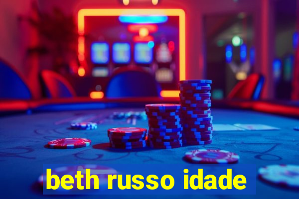 beth russo idade